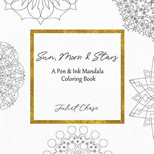 Sun, Moon & Stars: A Pen & Ink Mandala Coloring Book (Hand-drawn Mandala Coloring Books)