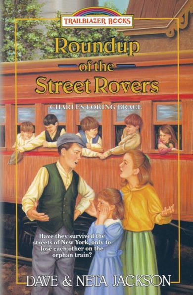 Roundup Of The Street Rovers : Introducing Charles Loring Brace