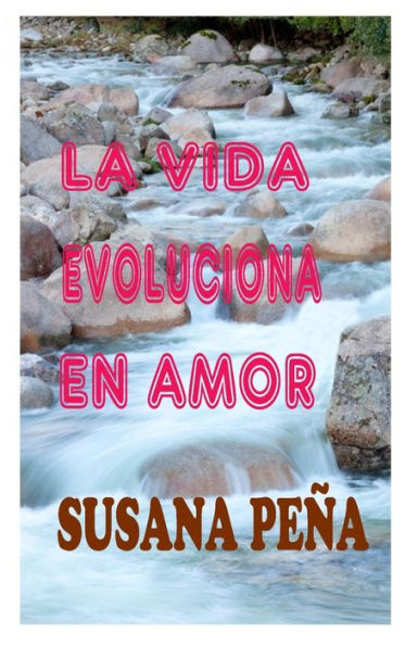 La vida evoluciona en amor (Spanish Edition)