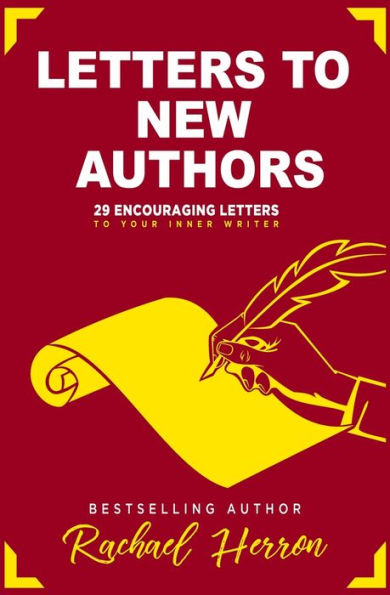 Letters To New Authors : 29 Encouraging Letters To Your Inner Writer