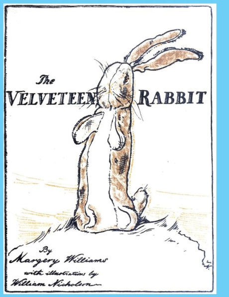 The Velveteen Rabbit : Or How Toys Become Real