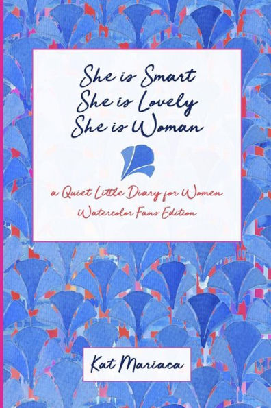 She Is Woman : A Quiet Little Diary For Women (Watercolor Fans)