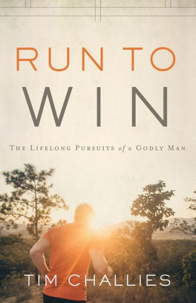 Run To Win : The Lifelong Pursuits Of A Godly Man