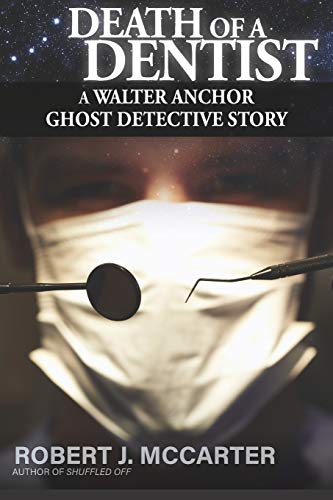 Death of a Dentist : A Walter Anchor Ghost Detective Story, Case #4