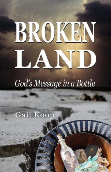 BROKEN LAND: God's Message in a Bottle