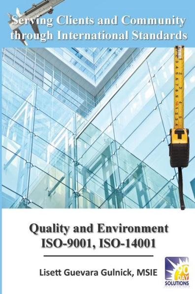 Serving Clients And Community Through International Standards : Quality And Environment, Iso-9001, Iso-14001 - 9781941435052
