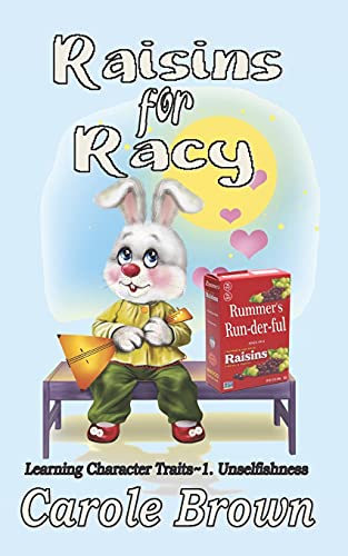 Raisins For Racy: Unselfishness (Learning Character Traits)