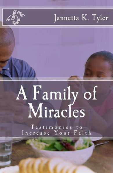 A Family of Miracles: Testimonies to Increase Your Faith