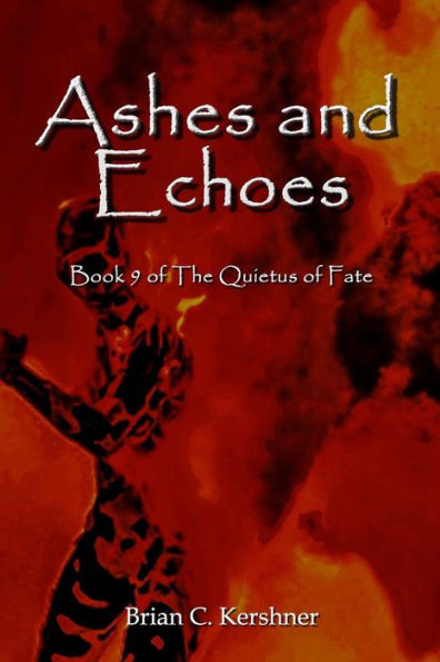 Ashes and Echoes: Book 9 of The Quietus of Fate