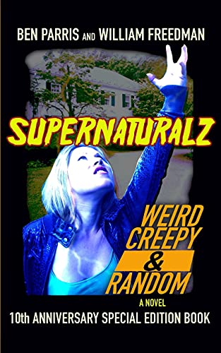 Supernaturalz Weird Creepy & Random: 10Th Anniversary Special Edition Book
