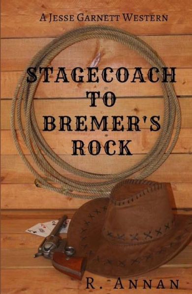 Stagecoach To Bremer's Rock : A Jesse Garnett Western