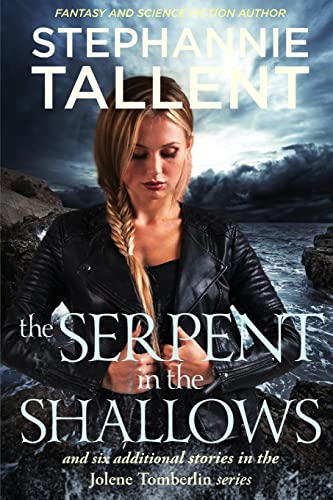 The Serpent In The Shallows: And Six Additional Stories In The Jolene Tomberlin Series