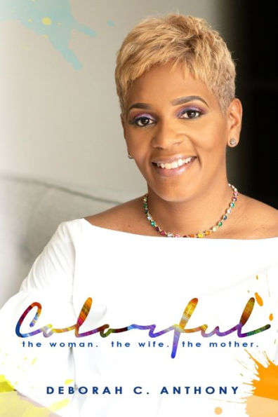 COLORFUL: THE WOMAN. THE WIFE. THE MOTHER.