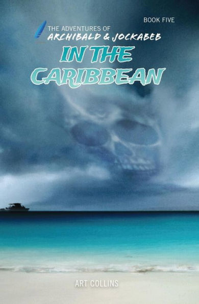In the Caribbean (The Adventures of Archibald and Jockabeb) - 9781943346127