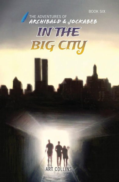 In the Big City (The Adventures of Archibald and Jockabeb) - 9781943346158