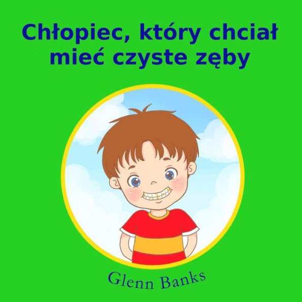 Chtopiec, Kt�ry Chciat Miec Czyste Zeby (Polish Edition)