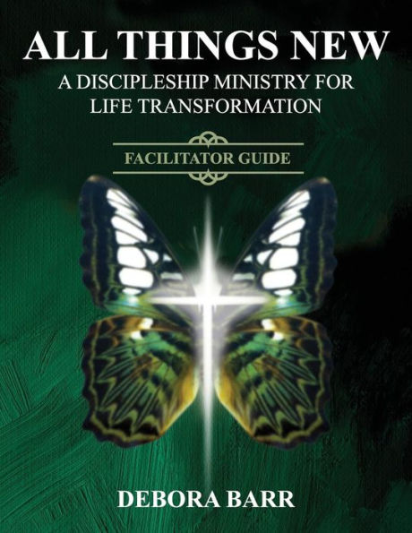 Guía para facilitadores de All Things New ADMFLT: Un ministerio de discipulado para la transformación de la vida