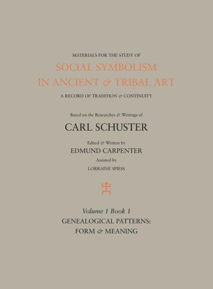 Social Symbolism in Ancient & Tribal Art: Genealogical Patterns: Form & Meaning (volume 1, book 1)