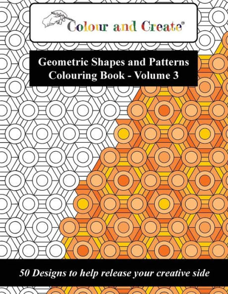 Colorea y Crea - Libro para colorear de patrones y formas geométricas, Vol.3: 50 diseños para ayudarte a liberar tu lado creativo