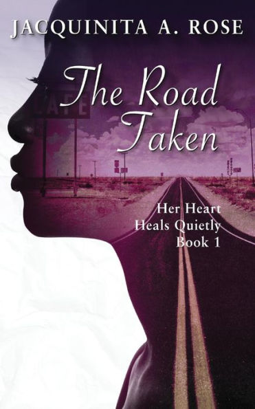The Road Taken : Her Heart Heals Quietly Book 1 - 9781944167172