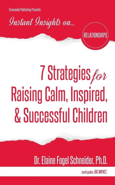 7 Strategies for Raising Calm, Inspired, & Successful Children (Instant Insights)