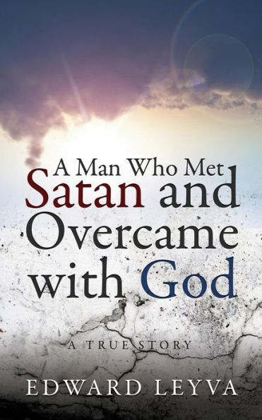 Un hombre que enfrentó a Satanás y venció con Dios: una historia real
