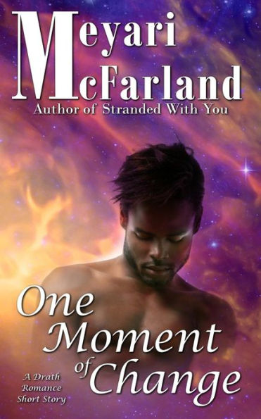 One Moment Of Change : A Drath Romance Short Story