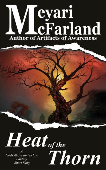 The Heat Of The Thorn : A Gods Above And Below Fantasy Short Story