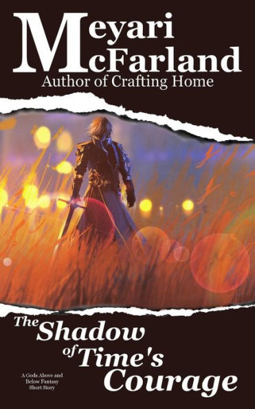 The Shadow Of Time's Courage : A Gods Above And Below Fantasy Short Story