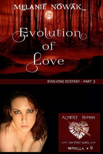 Evolution of Love: (Evolving Ecstasy - Part 3) (ALMOST HUMAN - The First Series)