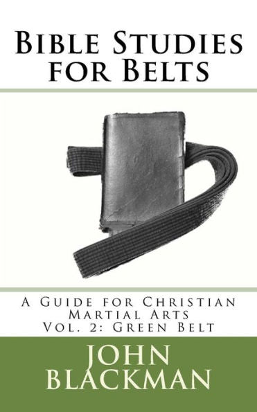 Estudios bíblicos para cinturones: una guía para las artes marciales cristianas vol. 2: Cinturón Verde