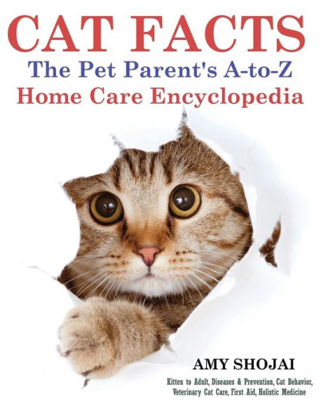 Cat Facts: The Pet Parent's A-to-Z Home Care Encyclopedia