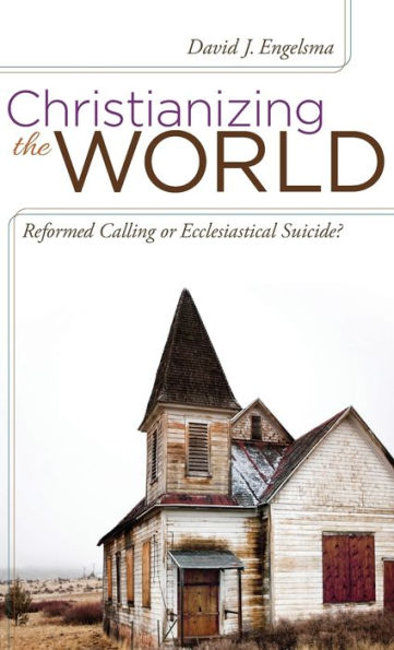 Cristianizar el mundo: vocación reformada o suicidio eclesiástico