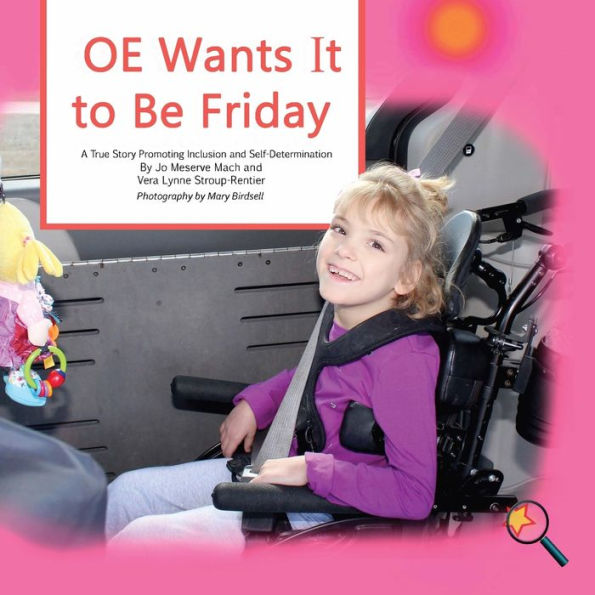 Oe Wants It To Be Friday : A True Story Promoting Inclusion And Self-Determination - 9781944764227