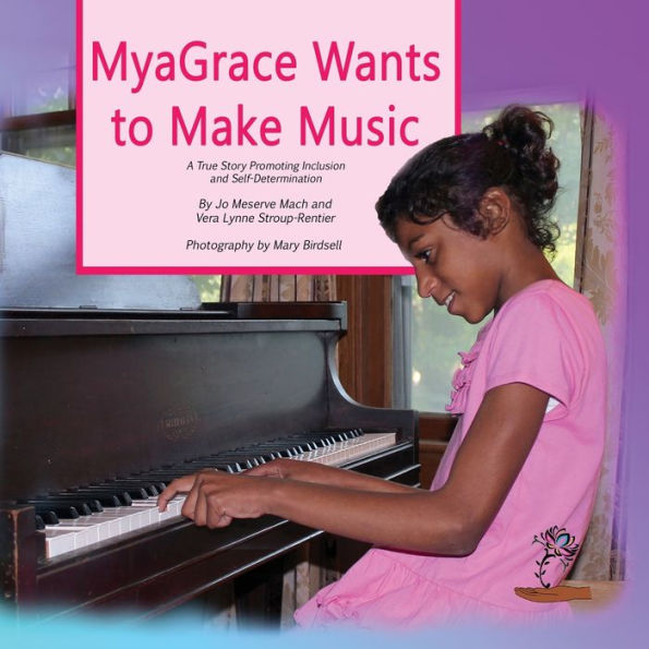 Myagrace Wants To Make Music : A True Story Promoting Inclusion And Self-Determination - 9781944764241
