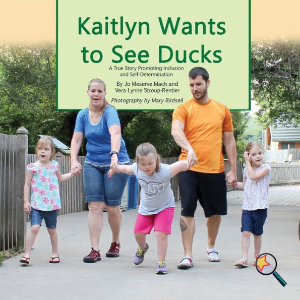 Kaitlyn Wants To See Ducks: A True Story Promoting Inclusion and Self-Determination (Finding My Way) - 9781944764319