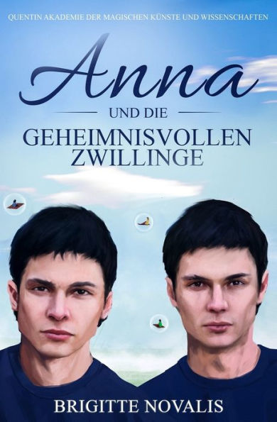 Anna und die geheimnisvollen Zwillinge: Quentin Akademie der magischen Känste und Wissenschaften (Edición alemana)