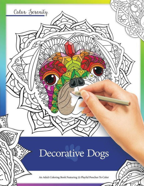 Decorative Dogs: An Adult Coloring Book Featuring Playful Pooches to Color (Color Serenity)