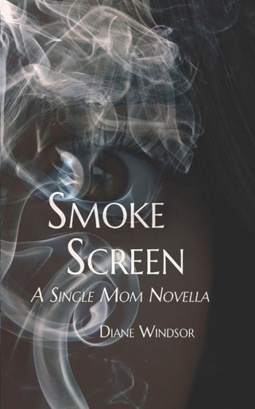 Smoke Screen : A Single Mom Novella