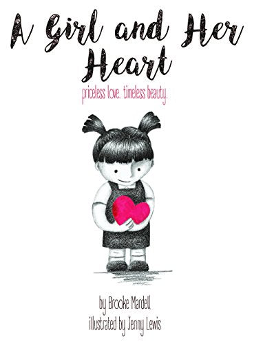 A Girl and Her Heart: priceless love. timeless beauty. (One) (Big Truths for Little Hearts)