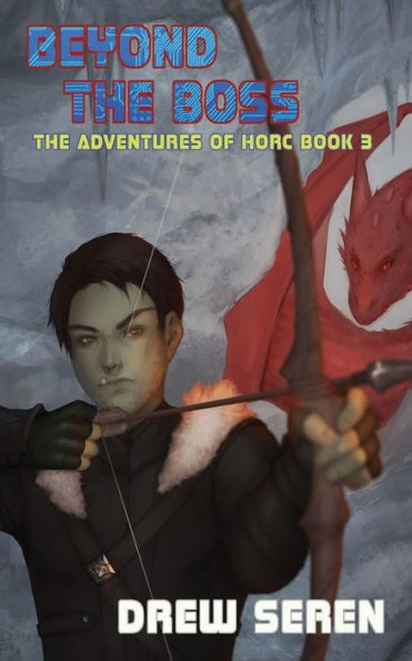 Beyond the Boss: A LitRPG Adventure (Adventures of Horc)