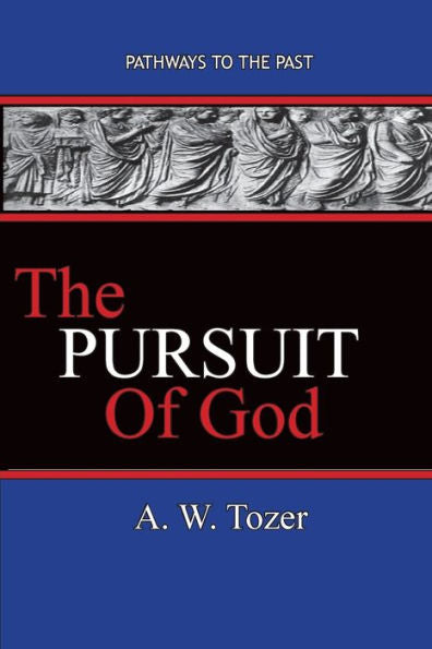The Pursuit Of God : Pathways To The Past