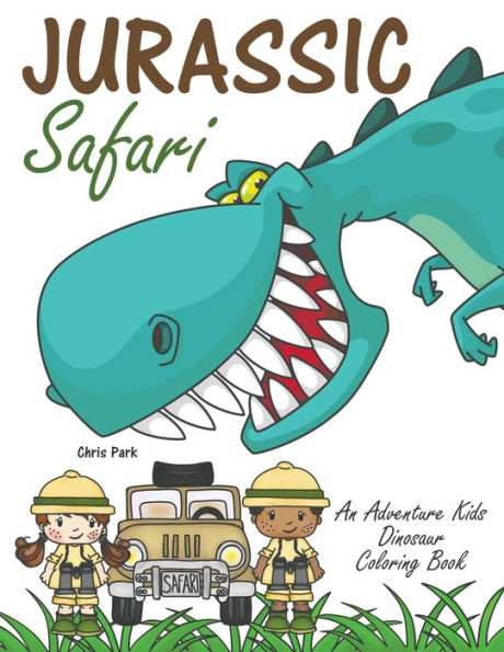 Jurassic Safari : An Adventure Kids Dinosaur Coloring Book