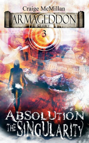Absolution The Singularity: The Final Solution to God, Guilt and Grief? (3) (Armageddon Story)