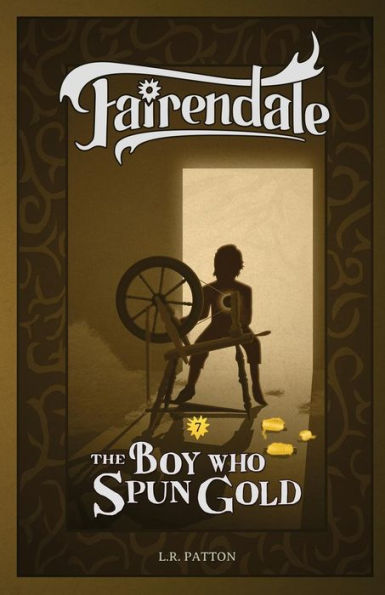 The Boy Who Spun Gold : Fairendale Book 7