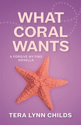 What Coral Wants (Forgive My Fins)