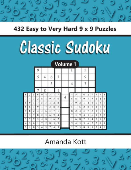Classic Sudoku: 432 Easy To Very Hard 9x9 Puzzles - Vol. 1 (Classic Sudoku Series)