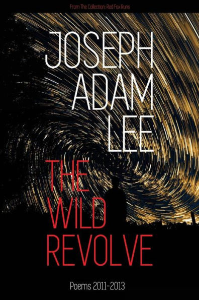The Wild Revolve : Poems 2011-2013