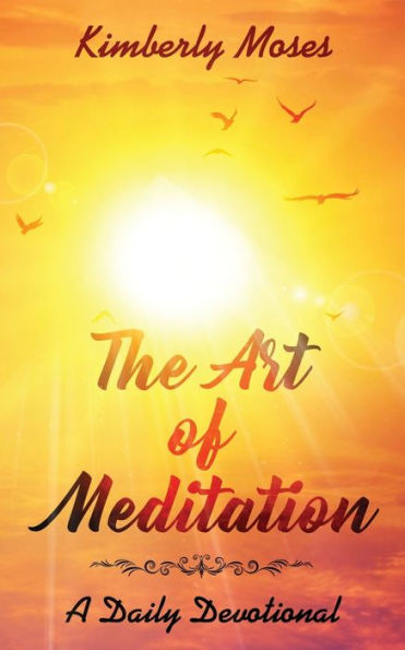 The Art Of Meditation : A Daily Devotional