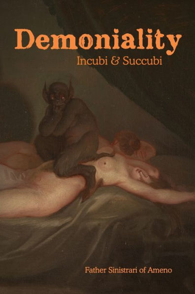 Demoniality: Incubi and Succubi: A Book of Demonology - 9781946774620
